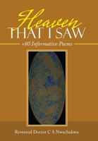Heaven That I Saw: +80 Informative Poems 1489737014 Book Cover
