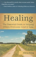 Healing: The Essential Guide to Helping Others Overcome Grief & Loss 1596528168 Book Cover