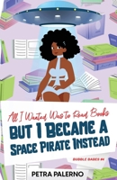 All I Wanted Was to Read Books but I Became a Space Pirate Instead B0FTTHBK2R Book Cover