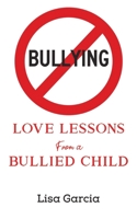 Love Lessons from a Bullied Child 1643780115 Book Cover