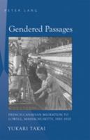 Gendered Passages: French-canadian Immigration to Lowell, Massachusetts, 1900-1920 0820486728 Book Cover