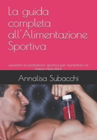 La guida completa all'Alimentazione Sportiva: aumenta la prestazione sportiva per aumentare la massa muscolare (Italian Edition) B0DV5QT1FZ Book Cover