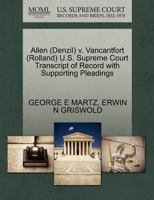 Allen (Denzil) v. Vancantfort (Rolland) U.S. Supreme Court Transcript of Record with Supporting Pleadings 1270586475 Book Cover
