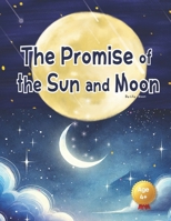 The Promise of the Sun and Moon: A Heartwarming Bedtime Story About Friendship, Dreams, and the Magic of Giving B0DTB56F3P Book Cover