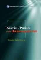 Dynamics of Particles and the Electromagnetic Field (World Scientific Series in Contemporary Chemical Physics) 9812563962 Book Cover