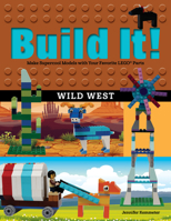 Build It! Wild West: Make Supercool Models with Your Favorite LEGO Parts 1513262114 Book Cover