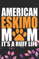 American Eskimo Mom It's A Ruff Life: Cool American Eskimo Dog Journal Notebook - American Eskimo Puppy Lover Gifts - Funny American Eskimo Dog Notebook - American Eskimo Owner Gifts. 6 x 9 in 120 pag 1673784925 Book Cover