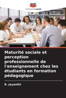 Maturité sociale et perception professionnelle de l'enseignement chez les étudiants en formation pédagogique 6209652158 Book Cover