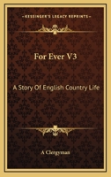 For Ever V3: A Story Of English Country Life 1163276596 Book Cover