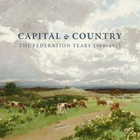 Capital and Country: The Federation Years, 1900-1913 0642334390 Book Cover