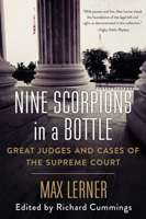 Nine Scorpions in a Bottle: Great Judges & Cases of the Supreme Court 1559702915 Book Cover