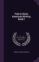 Told in Story American History Book One 1357933150 Book Cover