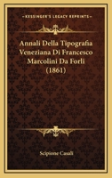 Annali Della Tipografia Veneziana Di Francesco Marcolini Da Forli (1861) 1160787913 Book Cover