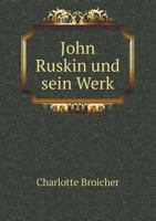 John Ruskin Und Sein Werk 1147868956 Book Cover
