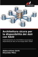 Architettura sicura per la disponibilità dei dati con RAID: Implementazione di un'architettura sicura per la disponibilità dei dati con tecnologie RAID: DRDB 6204052500 Book Cover