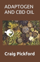 Adaptogen and CBD Oil: A Perfect And Complete Guide To Adaptogen And CBD OIL 167369778X Book Cover