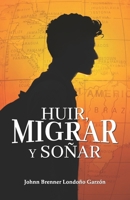 Huir, migrar y soñar (Spanish Edition) 163765507X Book Cover