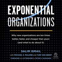 Exponential Organizations:: Why New Organizations Are Ten Times Better, Faster, and Cheaper Than Yours (and What to Do about It) B0GNZ3F7S4 Book Cover
