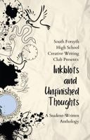 Inkblots and Unfinished Thoughts: A Student-Written Anthology 1665304448 Book Cover