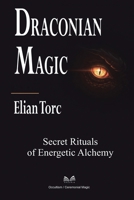 Draconian Magic: Secret Rituals of Energetic Alchemy 6598813379 Book Cover