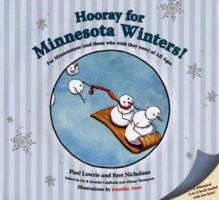 Hooray for Minnesota Winters!: For Minnesotans (and Those Who Wish They Were) of All Ages 0975580175 Book Cover