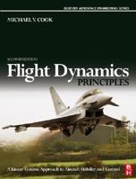 Flight Dynamics Principles, Second Edition: A Linear Systems Approach to Aircraft Stability and Control (Elsevier Aerospace Engineering) 0080982425 Book Cover