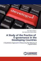 A Study of the Practice of E-governance in the Developing Countries 3848493047 Book Cover