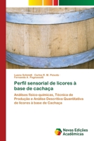Perfil sensorial de licores à base de cachaça: Análises físico-químicas, Técnica de Produção e Análise Descritiva Quantitativa de licores à base de Cachaça 6202409770 Book Cover