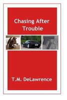 Chasing After Trouble 0692799710 Book Cover