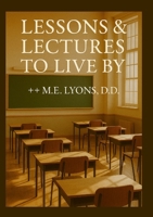 Lessons and Lectures to Live By- Edition One 1105706257 Book Cover