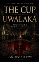 The Cup of Uwalaka: A Nigerian Tragedy of Blood, Power, and Reckoning B0HFSQ5XHT Book Cover