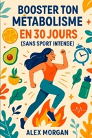 Booster ton métabolisme en 30 jours (sans sport intense) (Bien être / Perte de poids) (French Edition) B0F6T9T1B4 Book Cover