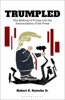 Trumpled: The Making of Trump and the Demonization of the Press 1501340689 Book Cover