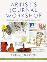 Artist's Journal Workshop: Creating Your Life in Words and Pictures 1648372023 Book Cover