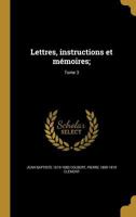 Lettres, instructions et mmoires;; Tome 3 1372686673 Book Cover