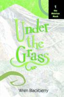 Under the Grass: Book 1, the Metrico Mesh 1411625307 Book Cover