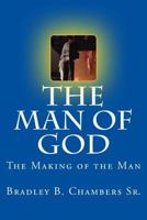 The Man of God: The Making of the Man 154689635X Book Cover