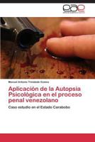 Aplicacion de La Autopsia Psicologica En El Proceso Penal Venezolano 3848460947 Book Cover