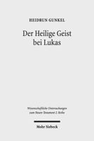 Der Heilige Geist Bei Lukas: Theologisches Profil, Grund Und Intention Der Lukanischen Pneumatologie 3161534395 Book Cover