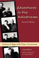 Adventures In The Mainstream: Coming Of Age With Down Syndrome 1890627305 Book Cover