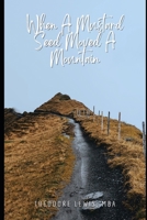 When A Mustard Seed Moved A Mountain B09PMFYDF7 Book Cover