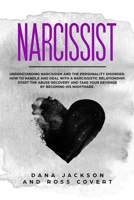 Narcissist: Understanding Narcissism and the Personality Disorder. How to Handle and Deal with a Narcissistic Relationship. Start the Abuse Recovery and Take your Revenge by Becoming his Nightmare. 1914097084 Book Cover