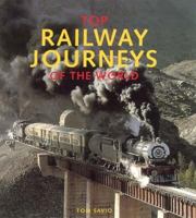 Top Railway Journeys of the World 1845379047 Book Cover
