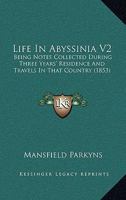 Life In Abyssinia V2: Being Notes Collected During Three Years' Residence And Travels In That Country 110499481X Book Cover