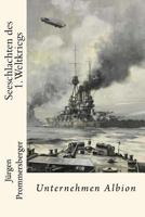 Seeschlachten Des 1. Weltkriegs: Unternehmen Albion 1532818866 Book Cover
