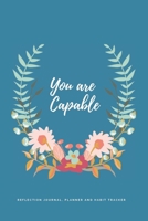 You are Capable: Reflection Journal, Planner and Habit Tracker 1702872920 Book Cover