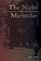 The Night Marauder: East Tennessee's Serial Killer 1919–1926 B0G2XJJJDD Book Cover