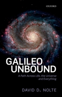 Galileo Unbound: A Path Across Life, the Universe and Everything 0198805845 Book Cover