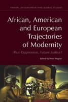 African, American and European Trajectories of Modernity: Past Oppression, Future Justice? 1399570943 Book Cover