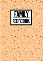 Family Recipe Book: Sprinkle Design Peach - Collect & Write Family Recipe Organizer - [Professional] 1075003539 Book Cover